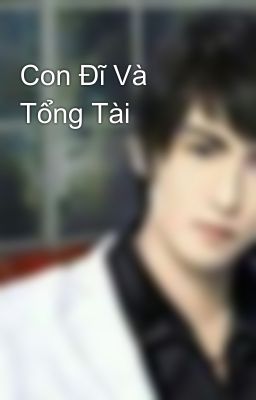 Con Đĩ Và Tổng Tài