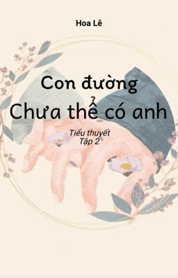 Con đường chưa thể có anh_tiểu thuyết tập 2