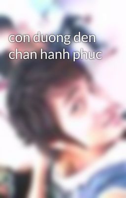 con duong den chan hanh phuc