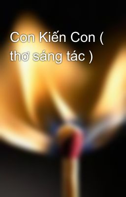 Con Kiến Con ( thơ sáng tác )