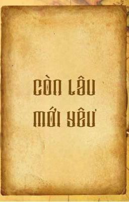 CÒN LÂU MỚI YÊU