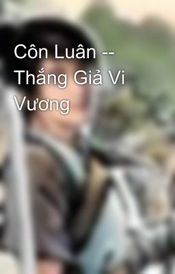 Côn Luân -- Thắng Giả Vi Vương