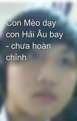 Con Mèo dạy con Hải Âu bay - chưa hoàn chỉnh