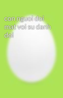 con nguoi doi mat voi su danh doi