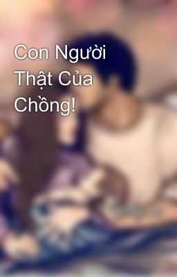 Con Người Thật Của Chồng!