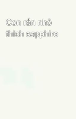 Con rắn nhỏ thích sapphire