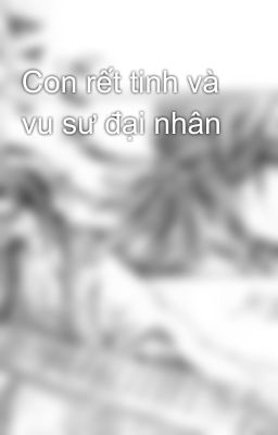 Con rết tinh và vu sư đại nhân