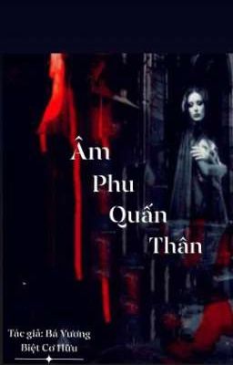 [Còn tiếp] Âm phu quấn thân