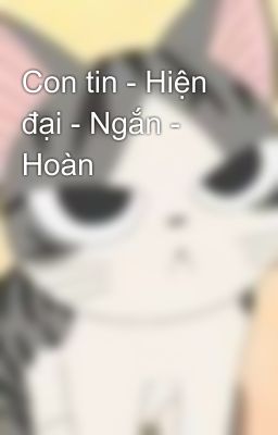 Con tin - Hiện đại - Ngắn - Hoàn