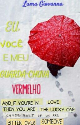 (CONCLUÍDA) Eu, você e meu Guarda-Chuva Vermelho.           