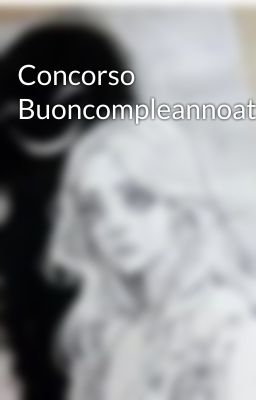 Concorso Buoncompleannoateee 