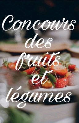 Concours des fruits et légumes (Ouverts)