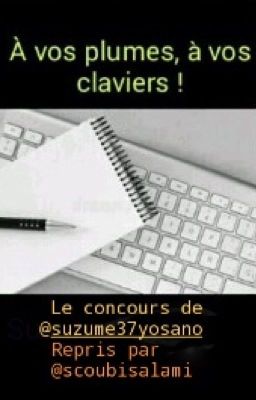 Concours écriture : À vos plumes à vos claviers, suite 