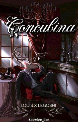 CONCUBINA..✿ ..•♡•.𝐿𝑜𝑢𝑖𝑠 𝑥 𝐿𝑒𝑔𝑜𝑠ℎ𝑖