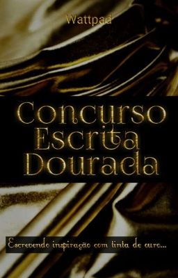 Concurso Escrita Dourada- 1ª Edição [ENCERRADO]