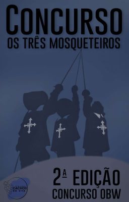 Concurso Os Três Mosqueteiros - 2° Edição OBW || FECHADO ||