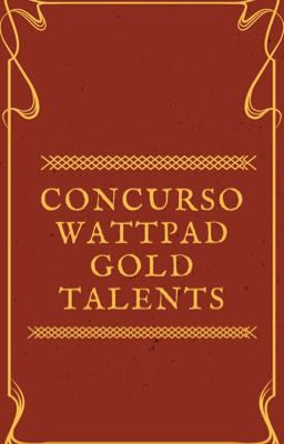 Concurso Wattpad Gold Talents (FECHADO)