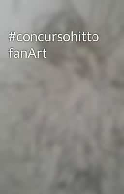 #concursohitto  fanArt 