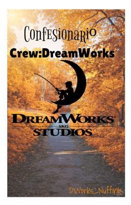 ~Confesionario de la crew DreamWorks~