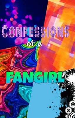 Confessions Of A Fangirl