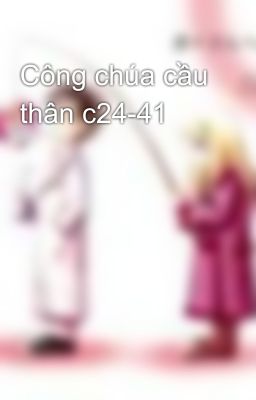 Công chúa cầu thân c24-41