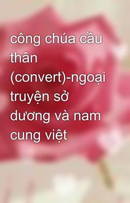 công chúa cầu thân (convert)-ngoại truyện sở dương và nam cung việt