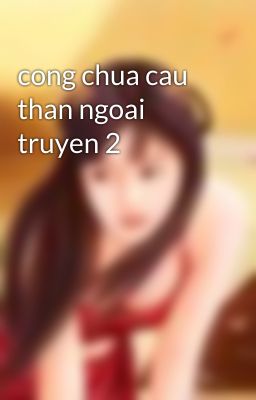 cong chua cau than ngoai truyen 2