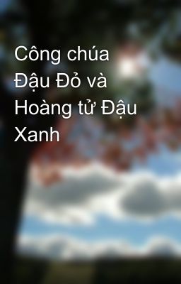 Công chúa Đậu Đỏ và Hoàng tử Đậu Xanh