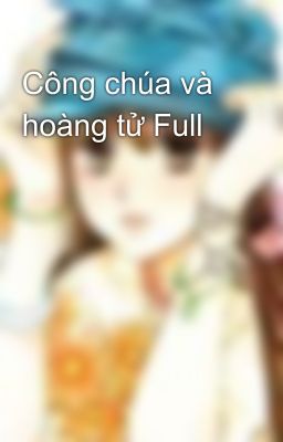 Công chúa và hoàng tử Full