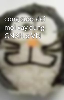 cong cuoc doi moi xay dung CNXH o VN