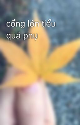 cổng lớn tiểu quả phụ