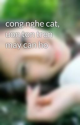 cong nghe cat, uon ton tren may can ho