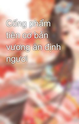 Cống phẩm tiên cơ bản vương ăn định ngươi