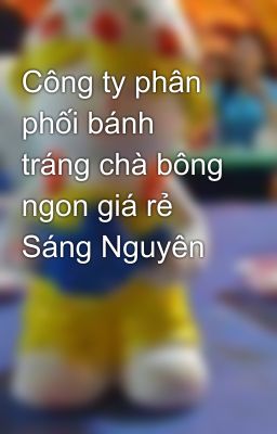 Công ty phân phối bánh tráng chà bông ngon giá rẻ Sáng Nguyên