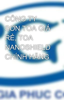 CÔNG TY SƠN TOA GIÁ RẺ, TOA NANOSHIELD CHÍNH HÃNG