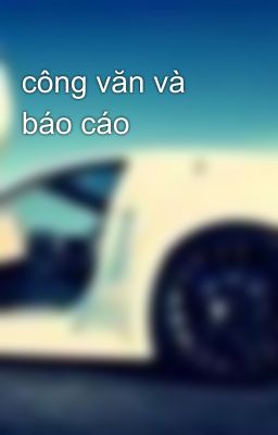 công văn và báo cáo