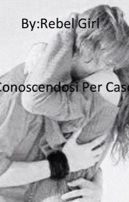 ||Conoscendosi Per Caso||