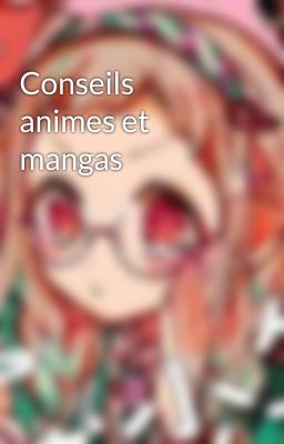 Conseils animes et mangas