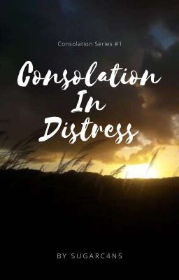 Consolation In Distress (Consolation Series #1) COMPLETED 