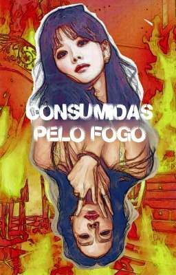 CONSUMIDAS PELO FOGO • PLOTSHOP 