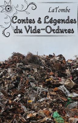 Contes et Légendes du Vide-Ordures