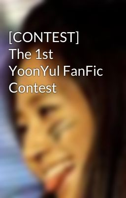 [CONTEST] The 1st YoonYul FanFic Contest