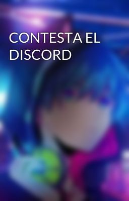 CONTESTA EL DISCORD 