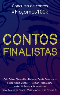 Contos finalistas do Concurso de Contos #Ficçomos100k