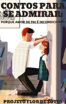 Contos para se admirar: porque amor de pai é incondicional