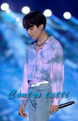 Contro Tutti || Min Yoongi 