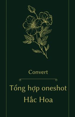 [Convert] [Hắc Hoa] Tổng hợp oneshot