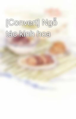 [Convert] Ngỗ tác kinh hoa