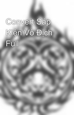 Convert Sáp Kiện Vô Địch Full