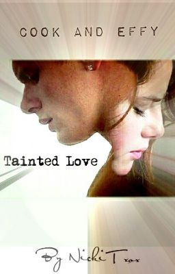 Cook and Effy, Tainted Love (SKINS FANFICTION)